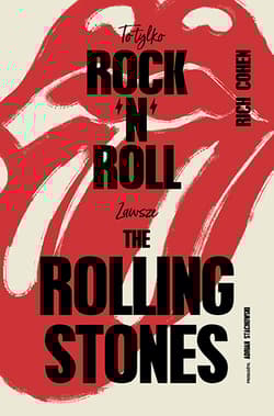 To tylko rock’n’roll Zawsze The Rolling Stones - Rich Cochen