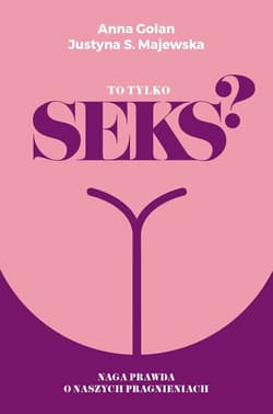 To tylko seks? - Majewska Justyna S.