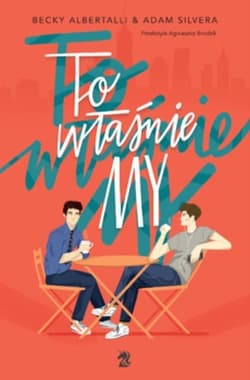 To właśnie my - Becky  Albertalli, Adam Silvera