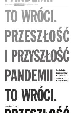 To wróci Przeszłość i przyszłość pandemii - Joanna Bednarek, Przemysław Czapliński