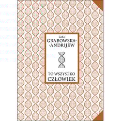To wszystko człowiek - Zofia Grabowska-Andrijew