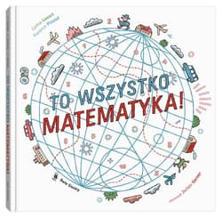 To wszystko matematyka! - Louart Carina