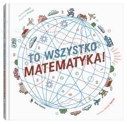 To wszystko matematyka! - Louart Carina