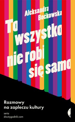 To wszystko nie robi się samo - ebook - Aleksandra  Boćkowska