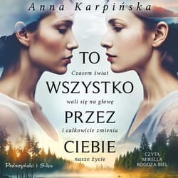To wszystko przez ciebie - audiobook - Anna  Karpińska