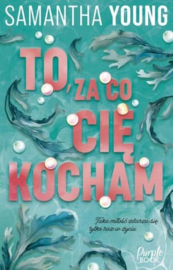 To, za co cię kocham - Samantha Young
