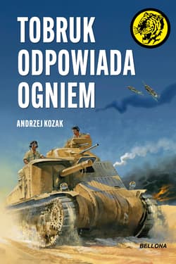 Tobruk odpowiada ogniem - Kozak Andrzej