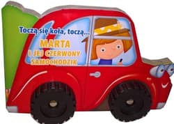 Toczą się koła Marta i jej czerwony samochodzik