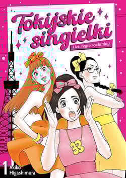 Tokijskie singielki i ich tęgie rozkminy. Tom 1 - Akiko Higashimura