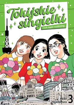 Tokijskie singielki i ich tęgie rozkminy. Tom 3 - Akiko Higashimura