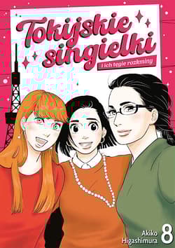 Tokijskie singielki i ich tęgie rozkminy. Tom 8 - Akiko Higashimura