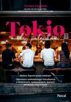 Tokio między pałeczkami. Stolica Japonii poza szlakiem. - Tomasz Cegielski