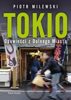 Tokio. Opowieści z Dolnego Miasta - Piotr Milewski