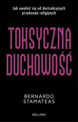 Toksyczna duchowość - Bernardo Stamateas