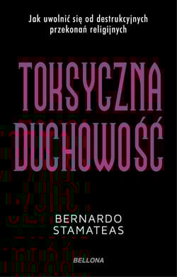 Toksyczna duchowość - Bernardo Stamateas