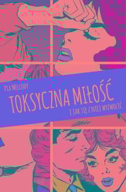 Toksyczna miłość I jak się z niej wyzwolić - Mellody Pia