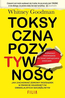 Toksyczna pozytywność - Whitney Goodman