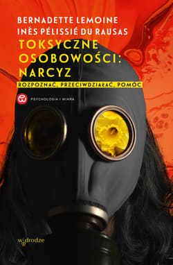 Toksyczne osobowości: narcyz. Rozpoznać, przeciwdziałać, pomóc - ebook - Bernadette Lemoine, Pélissié  du Rausas Ines