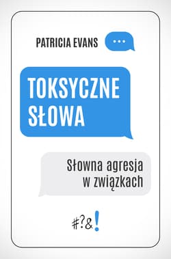 Toksyczne słowa Słowna agresja w związkach - Patricia Evans