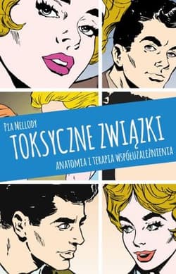 Toksyczne związki Anatomia i terapia współuzależnienia - Mellody Pia