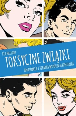 Toksyczne związki Anatomia i terapia współuzależnienia