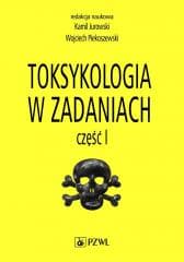 Toksykologia w zadaniach cz.1 - Kamil Jurowski,  Piekoszewski Wojciech