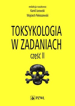 Toksykologia w zadaniach cz.2 - Jurowski Jurowski, Piekoszewski Piekoszewski