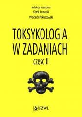 Toksykologia w zadaniach cz.2 - Jurowski Jurowski, Piekoszewski Piekoszewski
