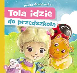 Tola idzie do przedszkola - Aneta Grabowska