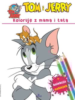 Tom i Jerry Koloruję z mamą i tatą - Praca zbiorowa