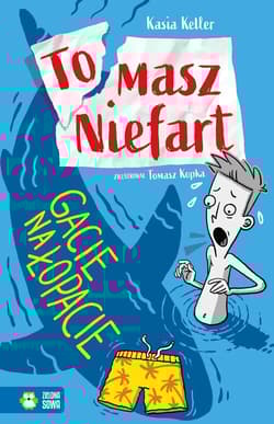 Tomasz Niefart. Gacie na łopacie - Kasia Keller