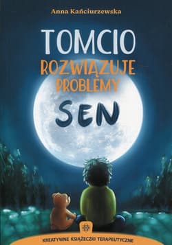 Tomcio rozwiązuje problemy Sen - Anna Kańciurzewska