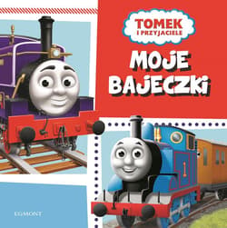 Tomek i przyjaciele Moje bajeczki o lokomotywach - Opracowanie Zbiorowe