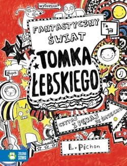 Tomek Łebski Tom 1 Fantastyczny świat Tomka Łebskiego - Liz Pichon
