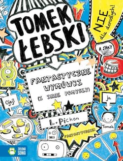 Tomek Łebski Tom 2 Fantastyczne wymówki (i inne pomysły) - Liz Pichon