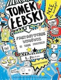 Tomek Łebski Tom 2 Fantastyczne wymówki (i inne pomysły) - Liz Pichon