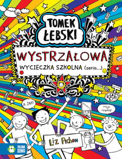 Tomek Łebski Wystrzałowa wycieczka szkolna (serio...) - Liz Pichon