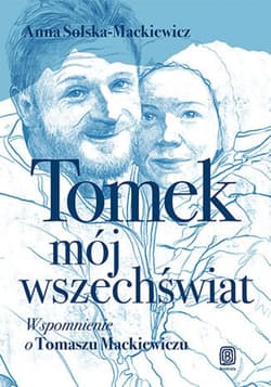 Tomek, mój wszechświat. Wspomnienie o Tomaszu Mackiewiczu - ebook - Anna Solska-Mackiewicz