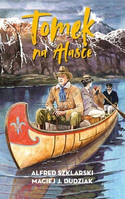 Tomek na Alasce - Alfred  Szklarski, Dudziak Maciej