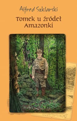 Tomek u źródeł Amazonki - Alfred  Szklarski