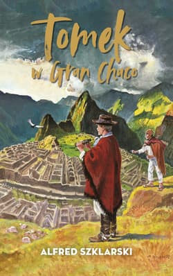 Tomek w Gran Chaco - Alfred  Szklarski