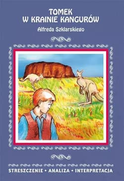 Tomek w krainie kangurów Alfreda Szklarskiego - Anusiak Danuta