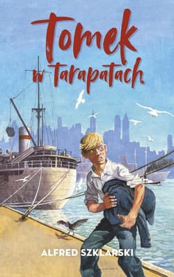 Tomek w tarapatach - Alfred  Szklarski