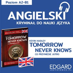 Tomorrow Never Knows / Co przyniesie jutro. Angielski kryminał językowy - audiobook - Urszula Makowiecka, Hadley Kevin