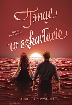 Tonąc w szkarłacie. Bracia Branham. Tom 2