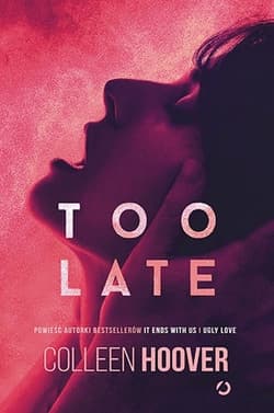 Too Late [wyd. 3, 2022] - Colleen Hoover