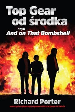 Top Gear od środka, czyli And on that Bombshell - Richard Porter