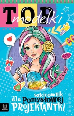 Top modelki. Szkicownik dla pomysłowej projektantki - Anna Podgórska