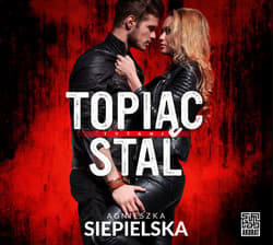 Topiąc stal - audiobook - Agnieszka  Siepielska