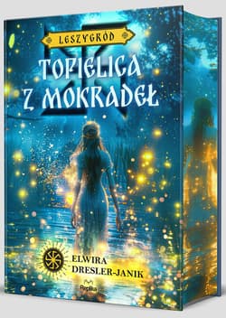 Topielica z mokradeł. Leszygród. Słowiańskie Światy. Tom 2 (ilustrowane brzegi) - Elwira Dresler-Janik